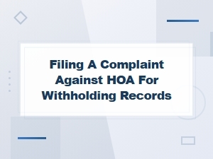 How to File a Complaint Against Your Hoa for Withholding Records