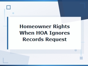 What to Do When Your Hoa Ignores a Records Request