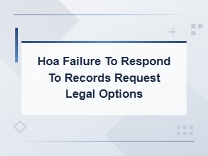 Legal Options When Your Hoa Ignores a Records Request