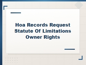 Your Rights to Hoa Records: Deadlines and Limitations