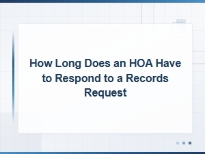 Hoa Response Deadlines for Records Requests